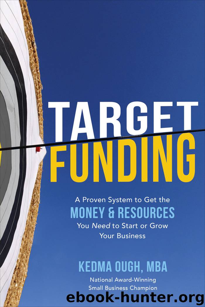 Target Funding: A Proven System to Get the Money and Resources You Need to Start or Grow Your Business by Kedma Ough