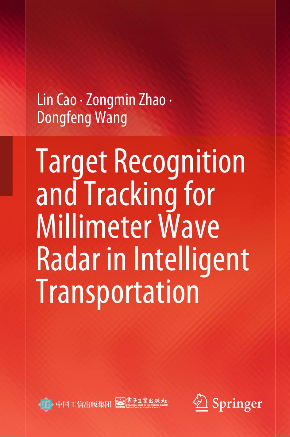 Target Recognition and Tracking for Millimeter Wave Radar in Intelligent Transportation by Lin Cao Zongmin Zhao Dongfeng Wang