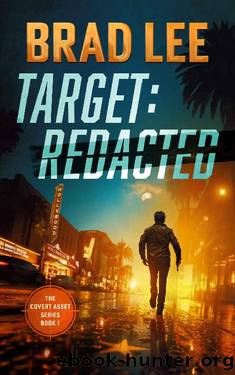 Target Redacted: The Covert Asset Series Book 1 by Brad Lee