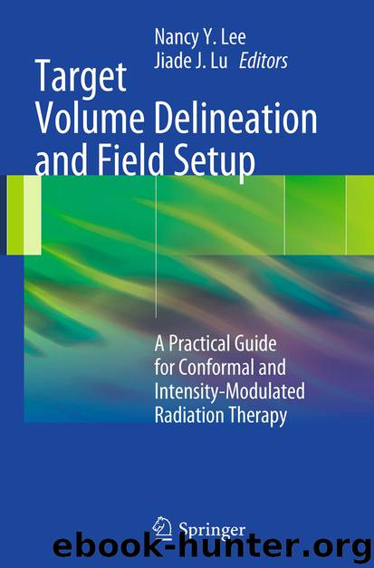 Target Volume Delineation and Field Setup by Nancy Y. Lee & Jiade J. Lu