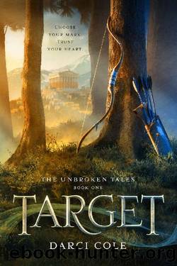 Target: A YA Fantasy Fairytale Retelling (The Unbroken Tales Book 1) by Darci Cole