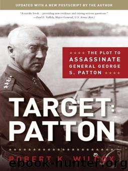 Target: Patton: The Plot to Assassinate General George S. Patton by Robert K. Wilcox