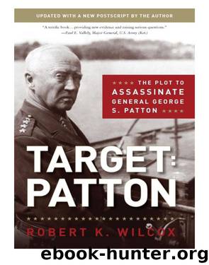 Target: Patton: The Plot to Assassinate General George S. Patton by Wilcox Robert K