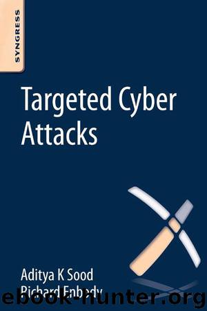 Targeted Cyber Attacks by Sood Aditya Enbody Richard & Richard Enbody