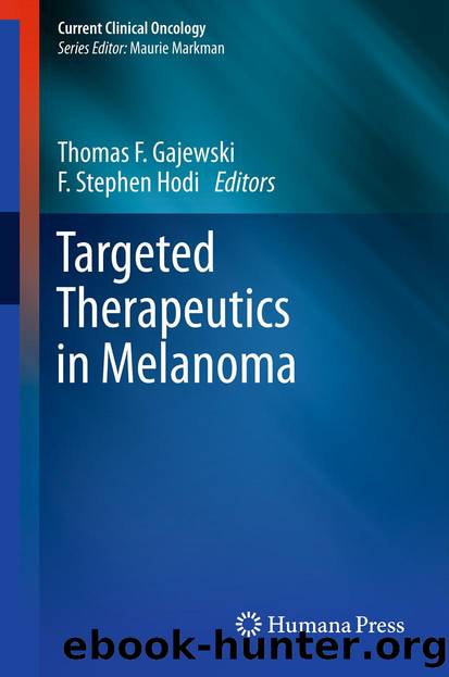 Targeted Therapeutics in Melanoma by Thomas F. Gajewski & F. Stephen Hodi