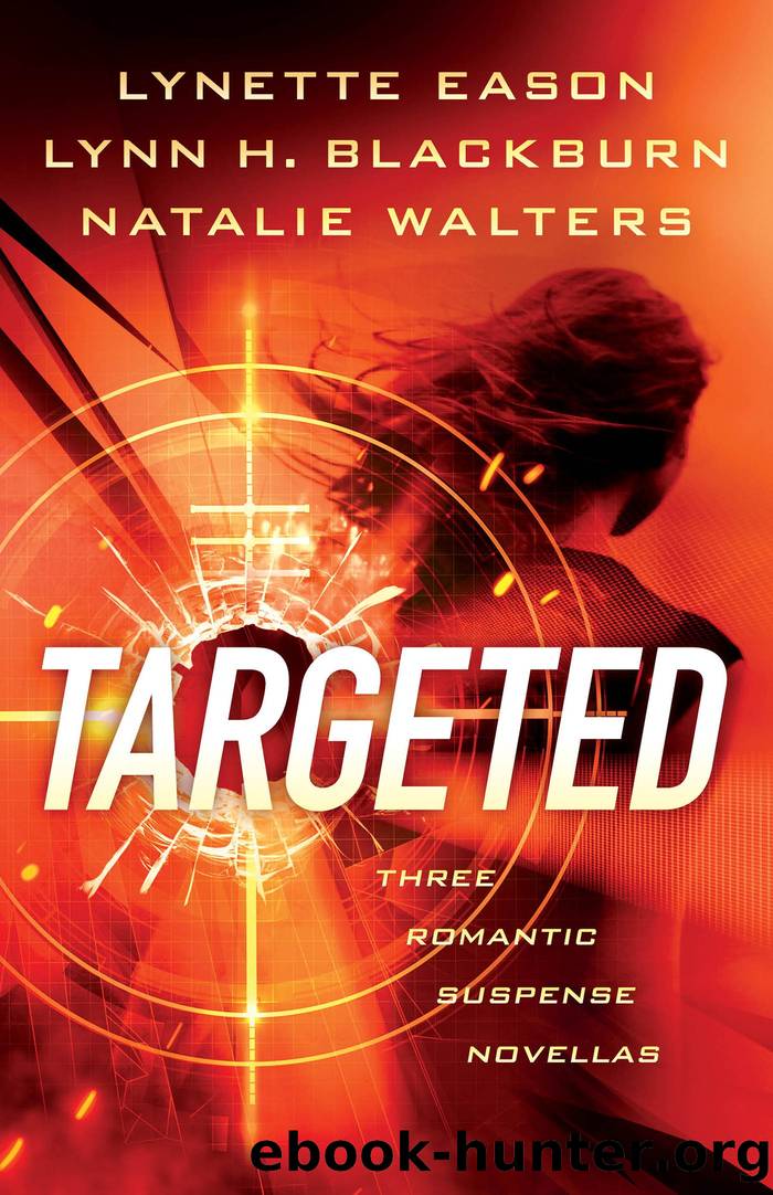 Targeted by Lynette Eason Lynn H. Blackburn and Natalie Walters