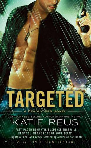 Targeted: A Deadly Ops Novel by Reus Katie