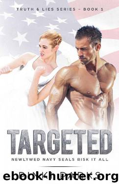 Targeted: Newlywed Navy Seals Risk It All! (Truth and Lies Series Book 1) by Pinki Parks