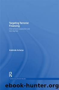Targeting Terrorist Financing by Arabinda Acharya