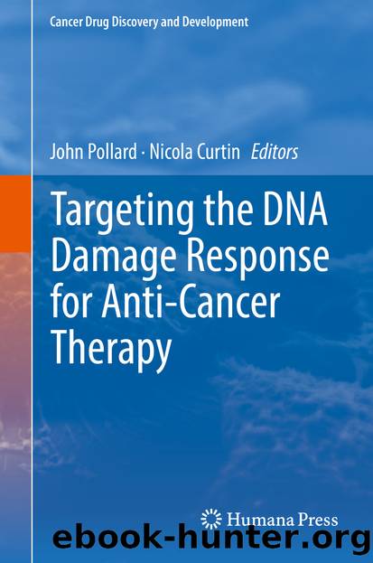 Targeting the DNA Damage Response for Anti-Cancer Therapy by John Pollard & Nicola Curtin