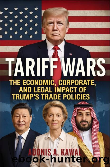 Tarif Wars: The Economic, Corporate, and Legal Impact of Trumpâs Trade Policies by Kawal Adonis