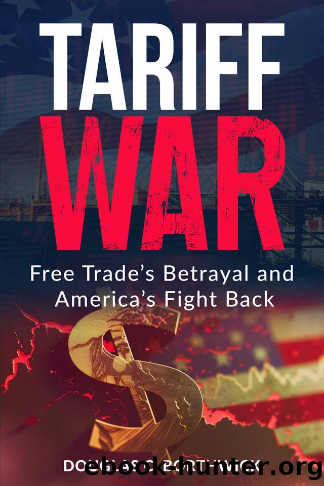Tariff War: Free Tradeâs Betrayal and Americaâs Fight Back (America's Economic Reckoning: A Wall Street Insider's ExposÃ© Book 2) by Borthwick Douglas C