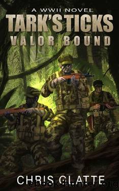 Tark's Ticks Valor Bound: A WWII Novel by Chris Glatte