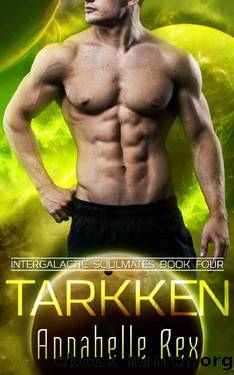 Tarkken (Intergalactic Soulmates Book 4) by Annabelle Rex