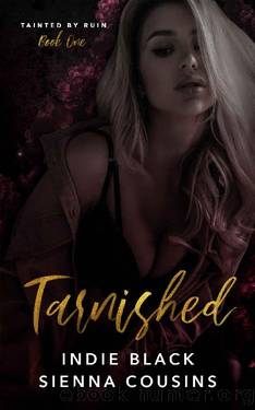 Tarnished (Tainted by Ruin Trilogy Book 1) by Indie Black & Sienna Cousins