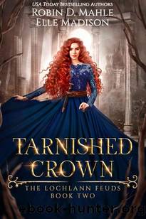 Tarnished Crown (The Lochlann Feuds Book 2) by Robin D. Mahle & Elle Madison