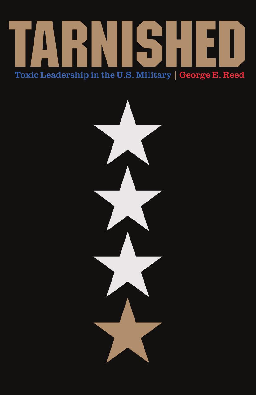 Tarnished: Toxic Leadership in the U.S. Military by George E. Reed