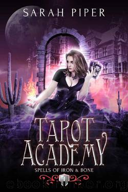 Tarot Academy 1: Spells of Iron and Bone by Sarah Piper