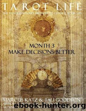 Tarot Life Book 3: Make Decisions Better by Tali Goodwin & Marcus Katz