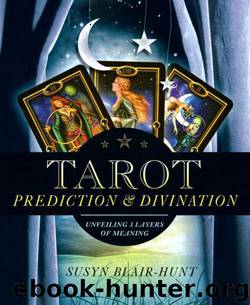 Tarot Prediction & Divination: Unveiling Three Layers of Meaning by Susyn Blair-Hunt