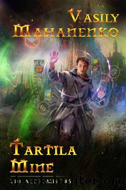 Tartila Mine (The Alchemist Book #5): LitRPG Series by Vasily Mahanenko