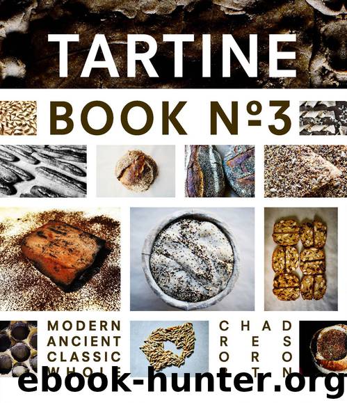 Tartine Book No. 3: Modern Ancient Classic Whole by Chad Robertson