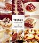 Tartine: Sweet and Savory Pastries, Tarts, Pies, Cakes, Croissants, Cookies, and Confections by Elisabeth M. Prueitt & Chad Robertson