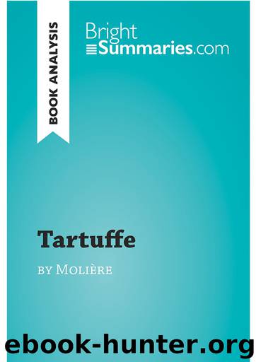 Tartuffe by Molière (Book Analysis): Detailed Summary, Analysis and Reading Guide (BrightSummaries.com) by Bright Summaries