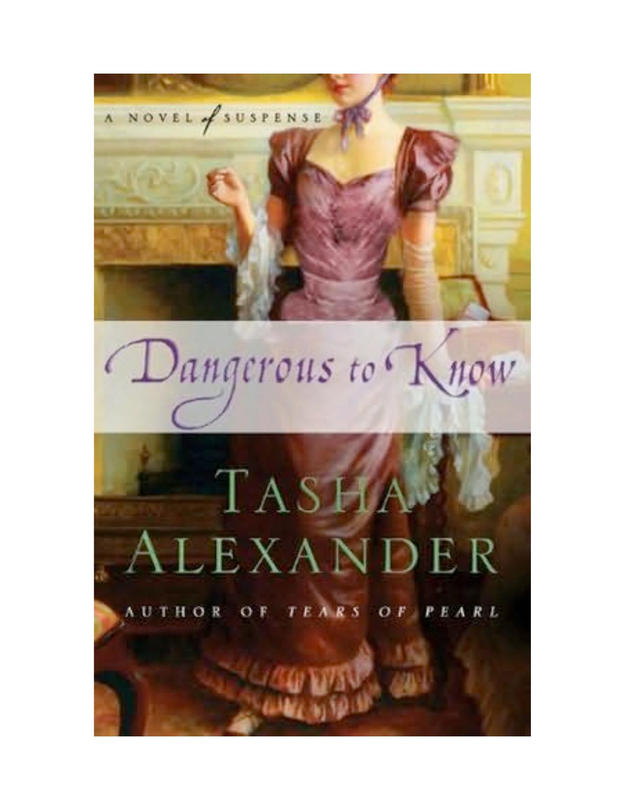 Tasha Alexander - Emily Ashton 05 - Dangerous to Know by Marcus Chew