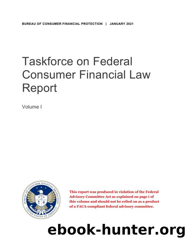 Taskforce on Federal Consumer Financial Law Report Volume I by Bureau of Consumer Financial Protection