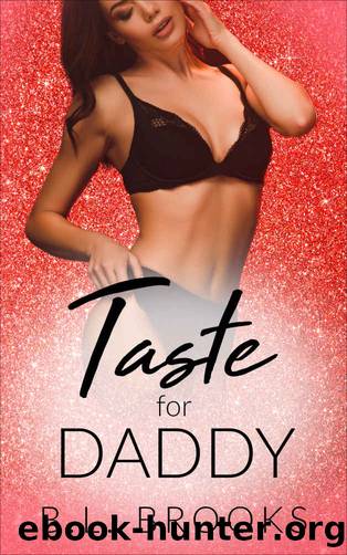 Taste For Daddy: Please Me, Daddy : Book 1 by Brooks B.L