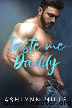 Taste Me Daddy by Ashlynn Mills