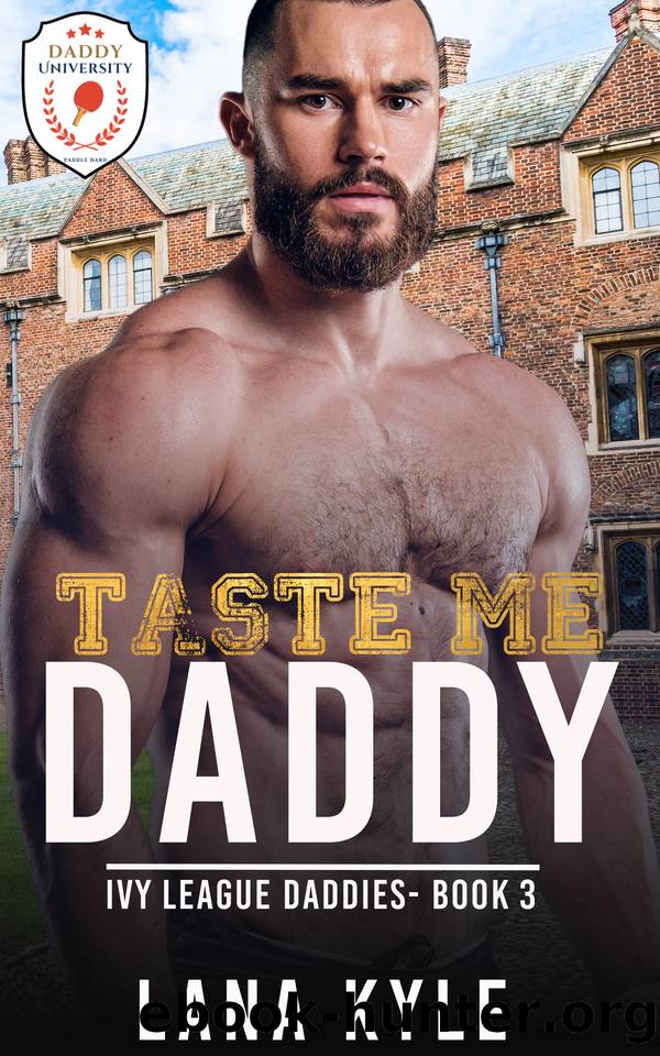 Taste Me Daddy: An MM Age Play Romance (Ivy League Daddies Book 3) by Lana Kyle