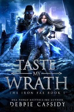 Taste My Wrath (The Iron Fae Book 1) by Debbie Cassidy