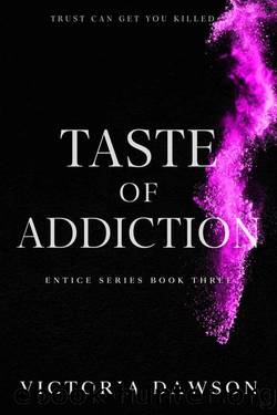 Taste of Addiction (Entice Book 3) by Victoria Dawson