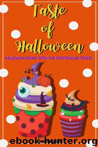 Taste of Halloween: Halloween Recipe Book for Spectacular Treats by Martha Stone