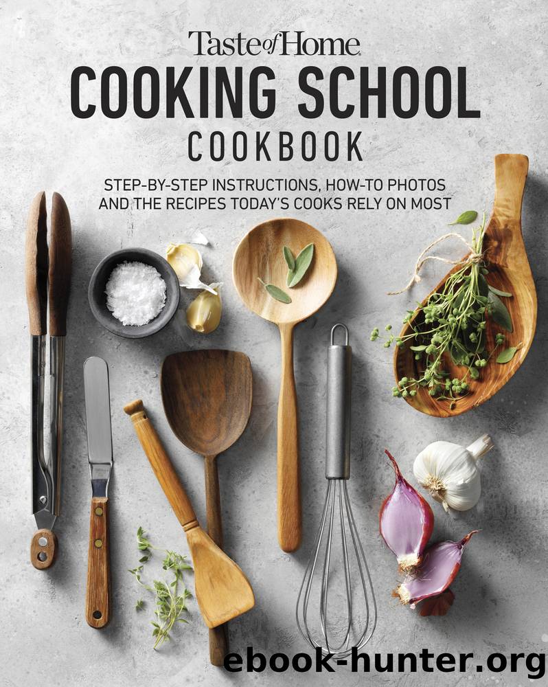 Taste of Home Cooking School Cookbook: Step-by-Step Instructions, How-to Photos and the Recipes Today's Home Cooks Rely on Most by Unknown