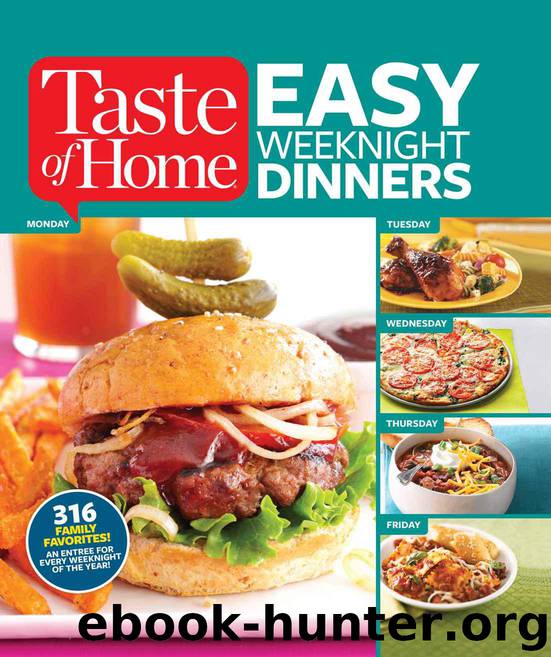 Taste of Home Easy Weeknight Dinners: 316 Family Favorites: An Entree for Every Weeknight of the Year! by Editors of Taste of Home