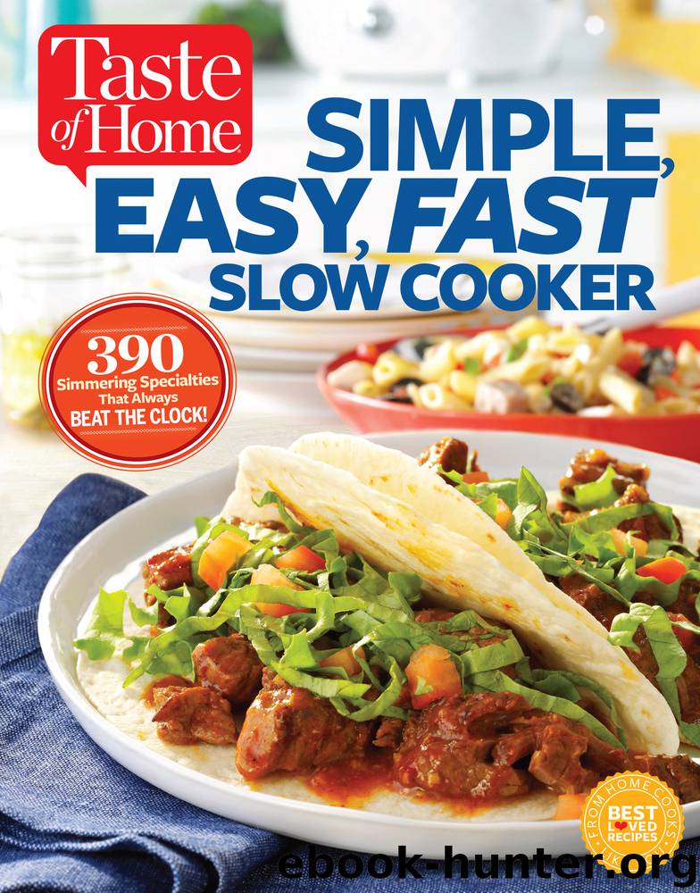 Taste of Home Simple, Easy, Fast Slow Cooker by Editors at Taste of Home