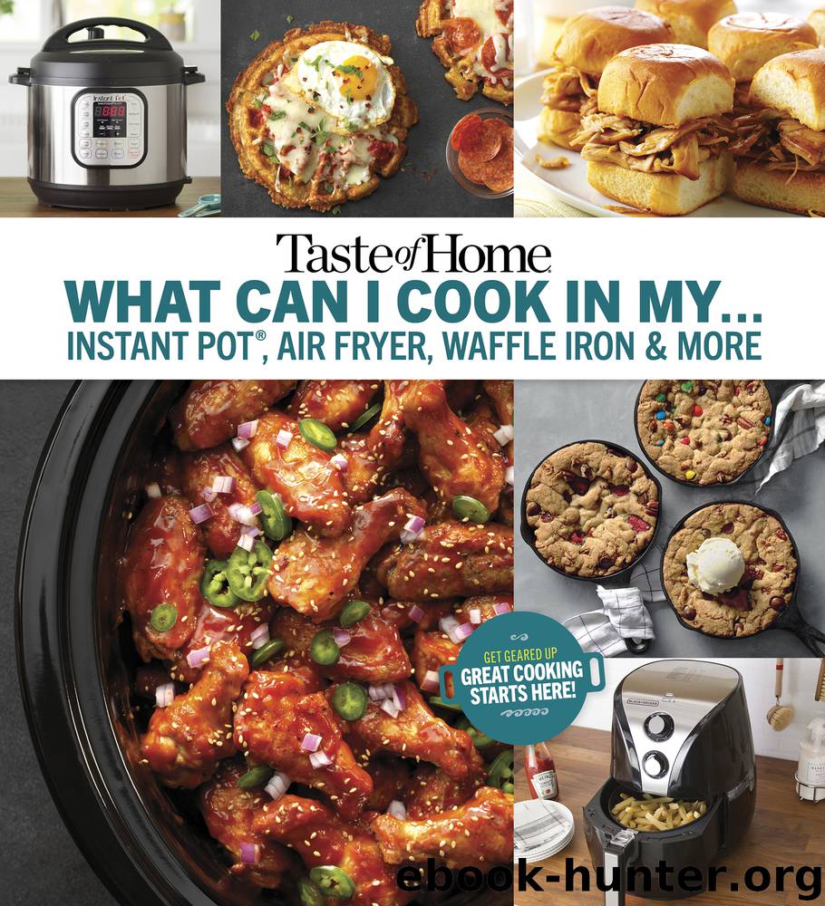 Taste of Home What Can I Cook in my Instant Pot, Air Fryer, Waffle Iron...? by Taste of Home