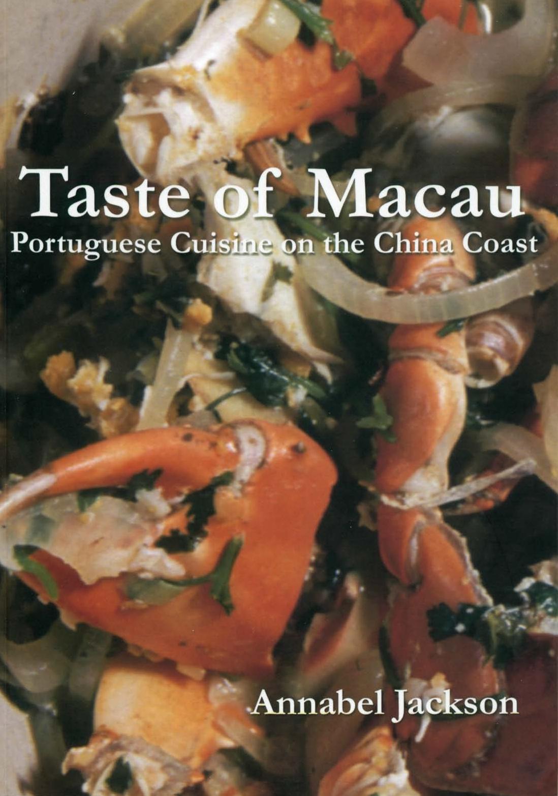 Taste of Macau: Portuguese cuisine on the China coast by Annabel Jackson