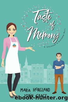 Taste of Memory: Small-town Sweet Romance with a Hint of Magic (Spellbound in Hawthorne Book 1) by Maria Hoagland & Lorin Grace