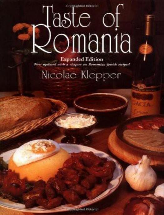 Taste of Romania: Its Cookery and Glimpses of Its History, Folklore, Art, Literature, and Poetry by Nicolae Klepper