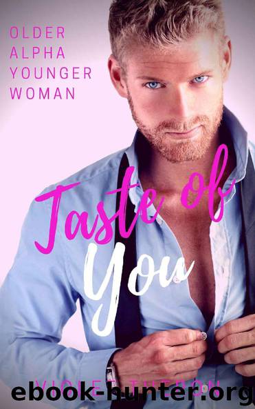 Taste of You: Older Alpha Younger Woman by Violet Theron