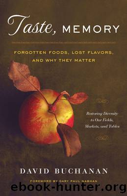 Taste, Memory Forgotten Foods, Lost Flavors, and Why They Matter by David Buchanan