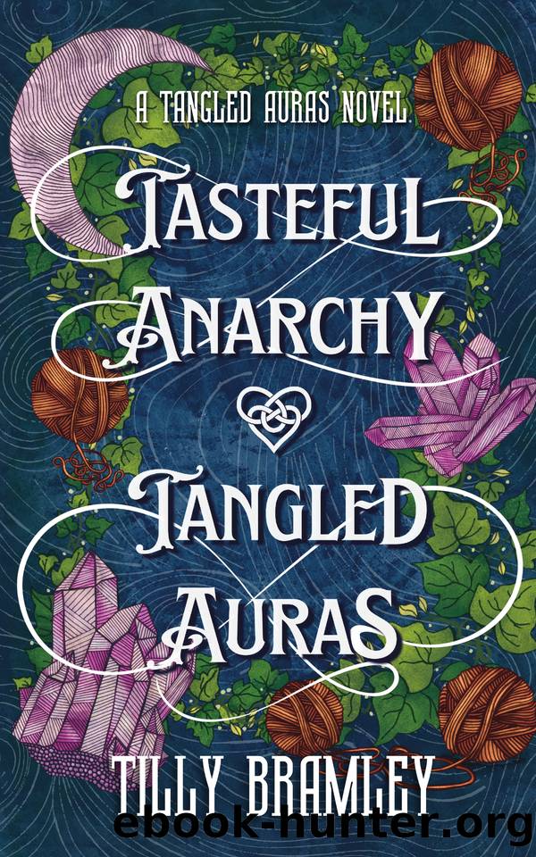 Tasteful Anarchy and Tangled Auras: A Fae Court Dark Romantasy by Tilly Bramley