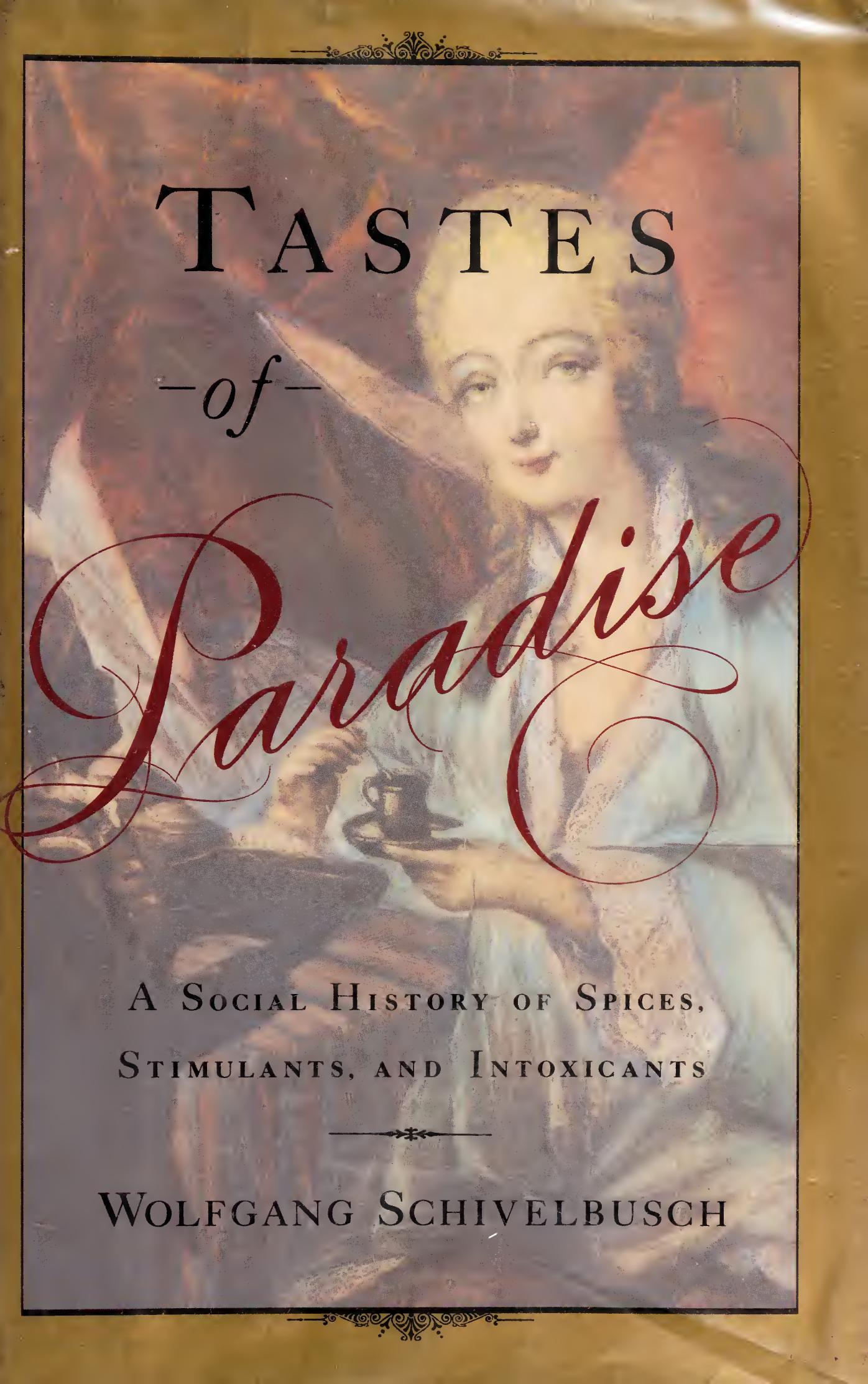 Tastes of Paradise: A Social History of Spices, Stimulants, and Intoxicants by Wolfgang Schivelbusch; David Jacobson