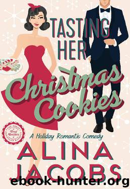Tasting Her Christmas Cookies: A Holiday Romantic Comedy by Alina Jacobs