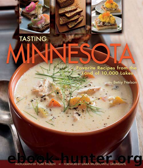 Tasting Minnesota: Favorite Recipes from the Land of 10,000 Lakes by Betsy Nelson