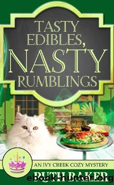 Tasty Edibles, Nasty Rumblings (An Ivy Creek Cozy Mystery Book 13) by Ruth Baker